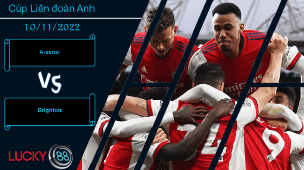 LUCKY88 Arsenal vs Brighton, Nhận định bóng đá 10/11/2022, Chiến thắng khẳng định