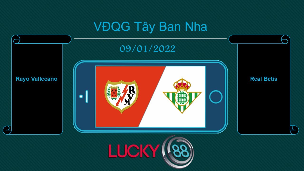 LUCKY88 Rayo Vallecano vs Real Betis , Tip bóng đá miễn phí ngày 09/01/2022