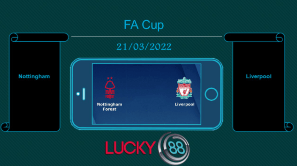 LUCKY88 Nottingham vs Liverpool , Tip bóng đá miễn phí ngày 21/03/2022