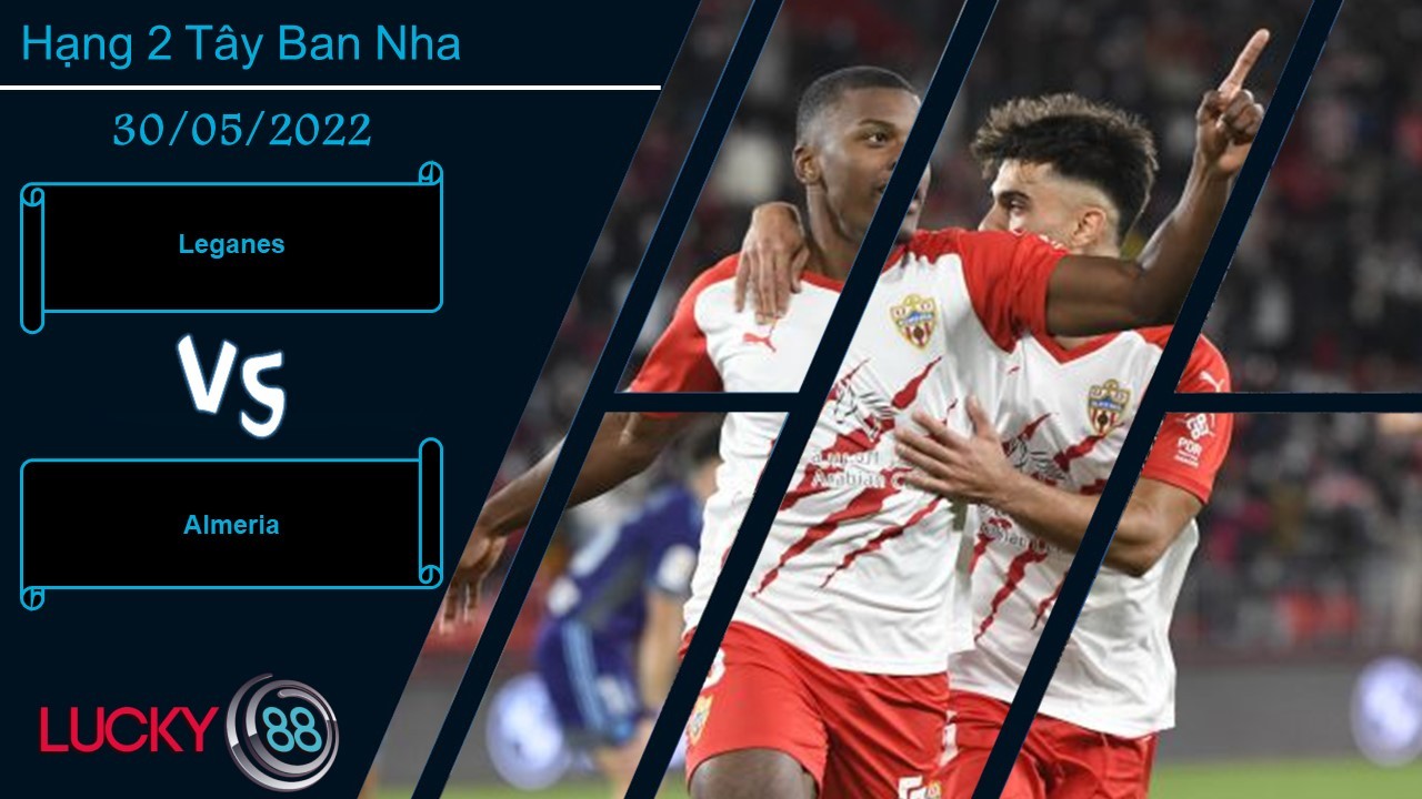 LUCKY88 Leganes vs Almeria , Nhận định bóng đá 30/05/2022, Thận trọng