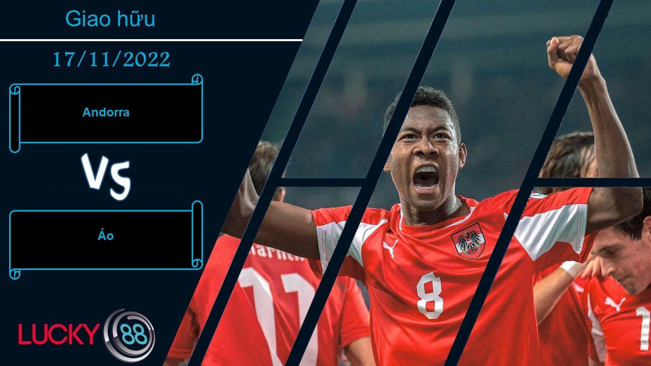 LUCKY88 Andorra vs Áo, Nhận định bóng đá 17/11/2022, Tập dượt