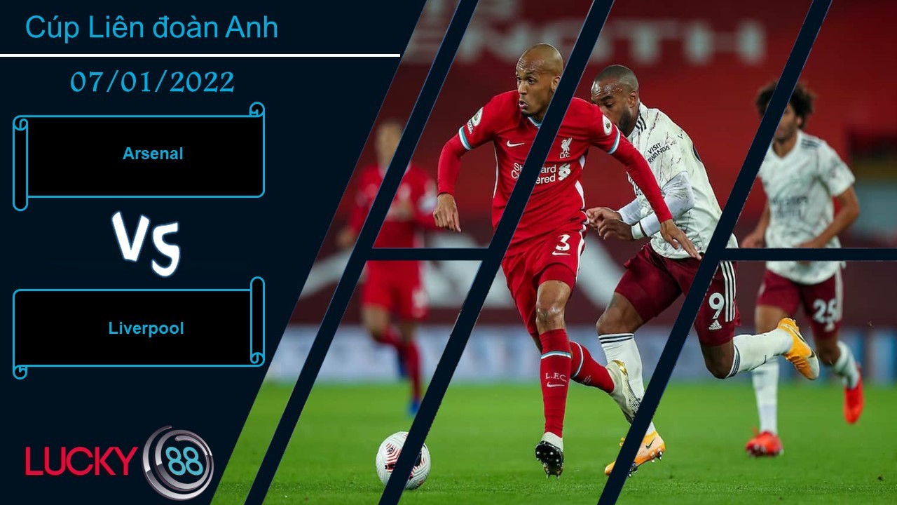 LUCKY88 Arsenal vs Liverpool, Nhận định bóng đá 07/01/2022, Tận dụng lợi thế
