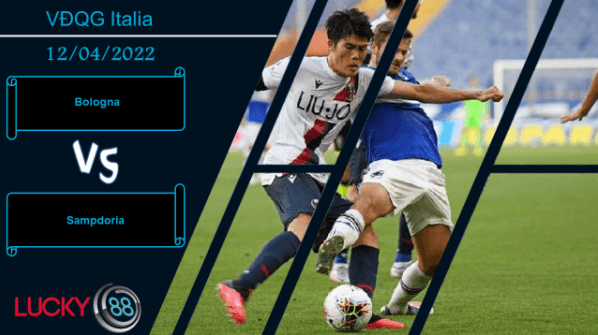 LUCKY88 Bologna vs Sampdoria , Nhận định bóng đá 12/04/2022, Khai thác lợi thế