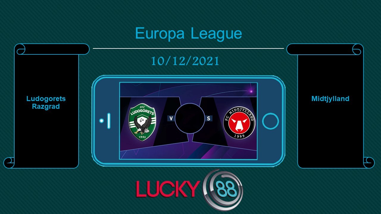 LUCKY88 Ludogorets Razgrad vs Midtjylland , Tip bóng đá miễn phí ngày 10/12/2021