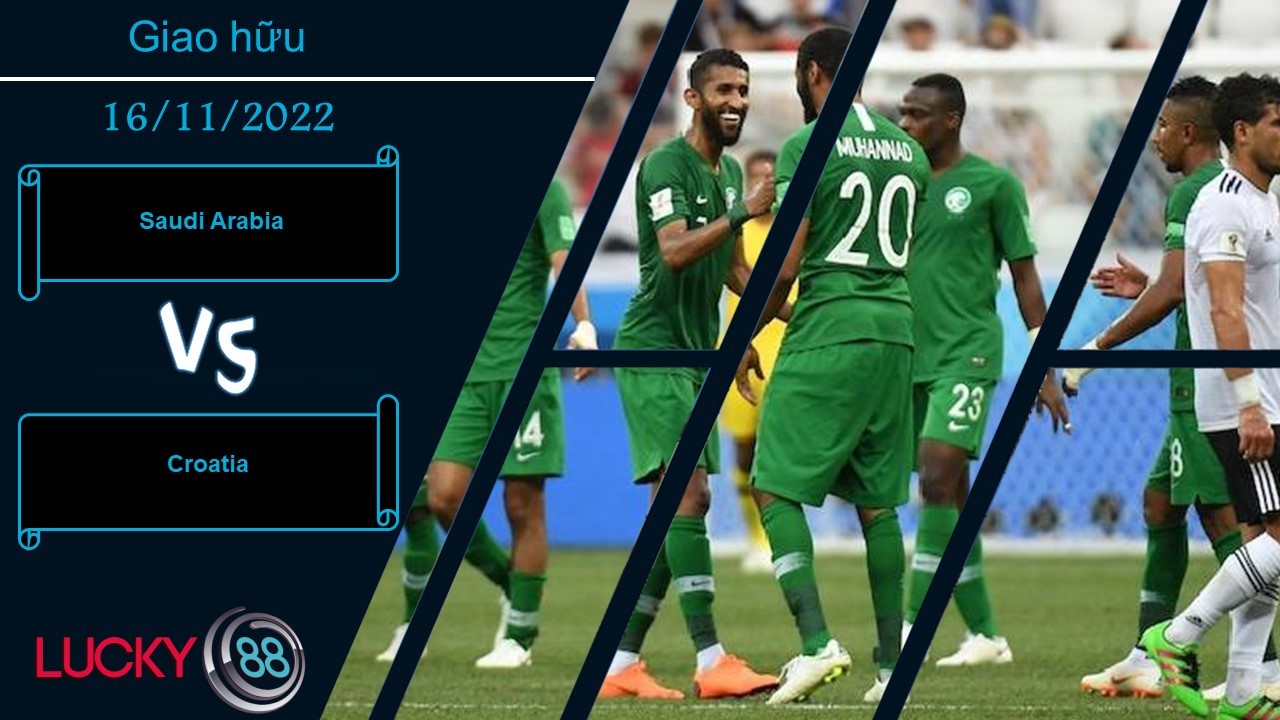 LUCKY88 Saudi Arabia vs Croatia, Nhận định bóng đá 16/11/2022, Bản lĩnh ông lớn