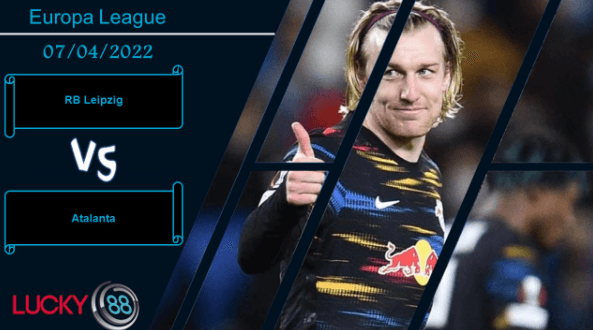 LUCKY88 RB Leipzig vs Atalanta , Nhận định bóng đá 07/04/2022, Trạng thái hưng phấn