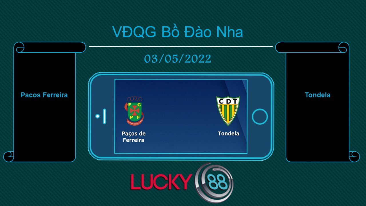 LUCKY88 Pacos Ferreira vs Tondela , Tip bóng đá miễn phí ngày 03/05/2022