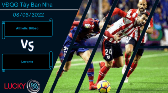 LUCKY88 Athletic Bilbao vs Levante , Nhận định bóng đá 08/03/2022, Tin vào chủ nhà