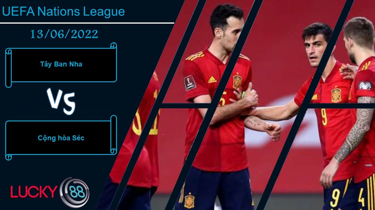LUCKY88 Tây Ban Nha vs Cộng hòa Séc    ,  Nhận định bóng đá 13/06/2022, Đối thủ ưa thích