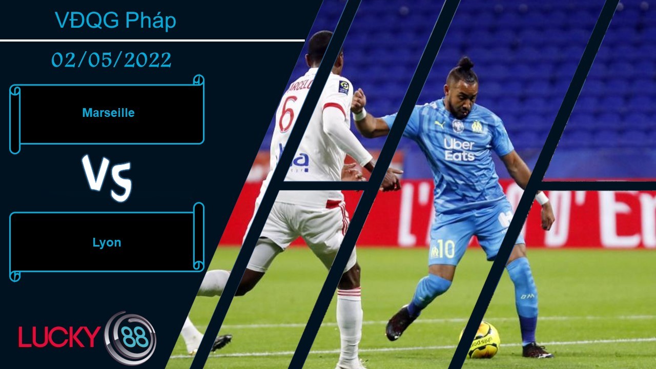 LUCKY88 Marseille vs Lyon , Nhận định bóng đá 02/05/2022, Quyết chiến