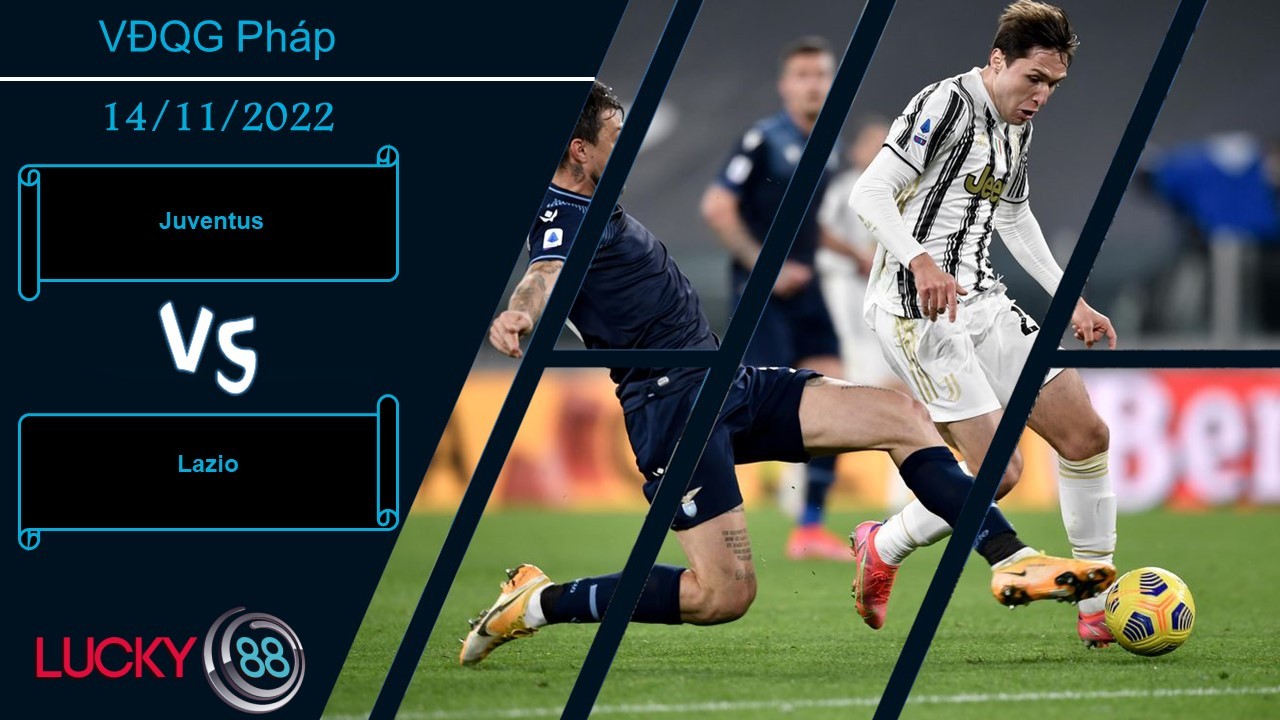 LUCKY88 Juventus vs Lazio, Nhận định bóng đá 14/11/2022, Thấy sự bất ổn