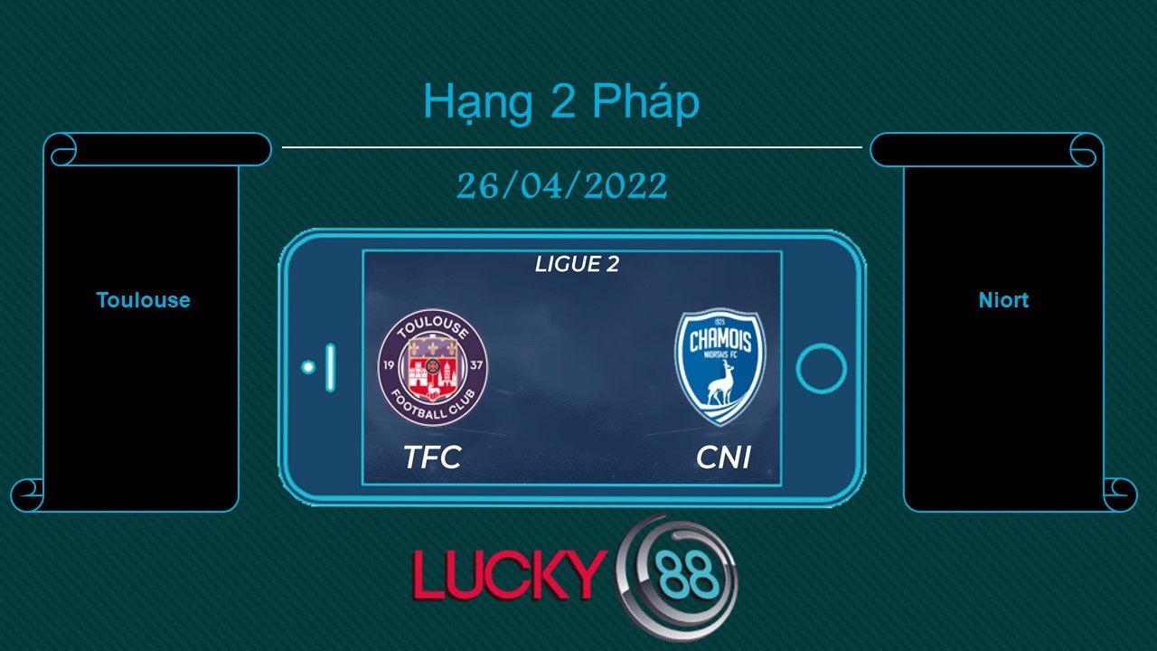 LUCKY88 Toulouse vs Niort , Tip bóng đá miễn phí ngày 26/04/2022