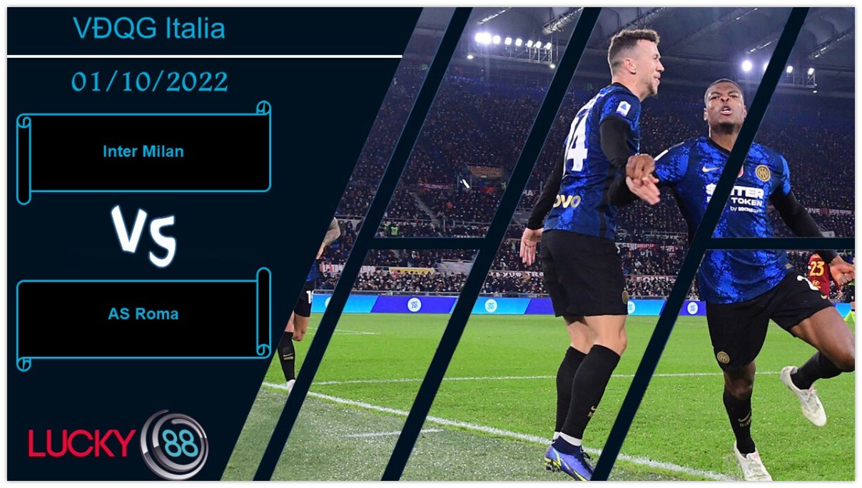 LUCKY88 Inter Milan vs AS Roma, Nhận định bóng đá 01/10/2022, Giữ lại 3 điểm
