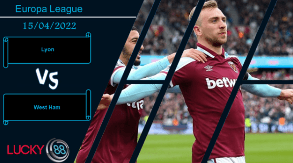 LUCKY88 Lyon vs West Ham , Nhận định bóng đá 15/04/2022, Cơ hội chia đều