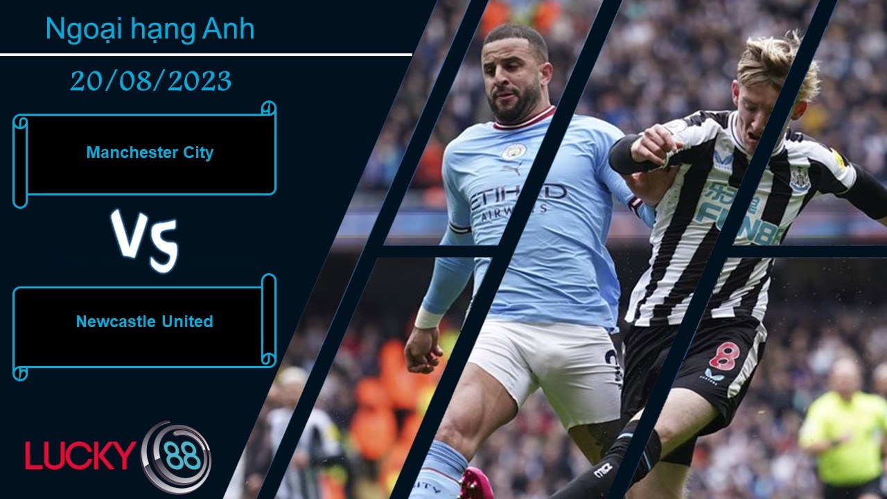 LUCKY88 Manchester City vs Newcastle United, Nhận định bóng đá 20/08/2023, Đọ súng kịch tính