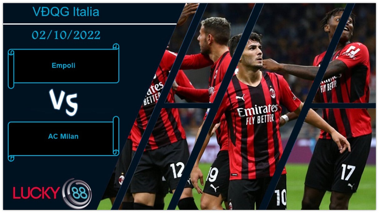 LUCKY88 Empoli vs AC Milan, Nhận định bóng đá 02/10/2022, Lép vế