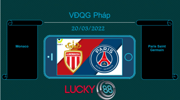 LUCKY88 Monaco vs Paris Saint Germain , Tip bóng đá miễn phí ngày 20/03/2022