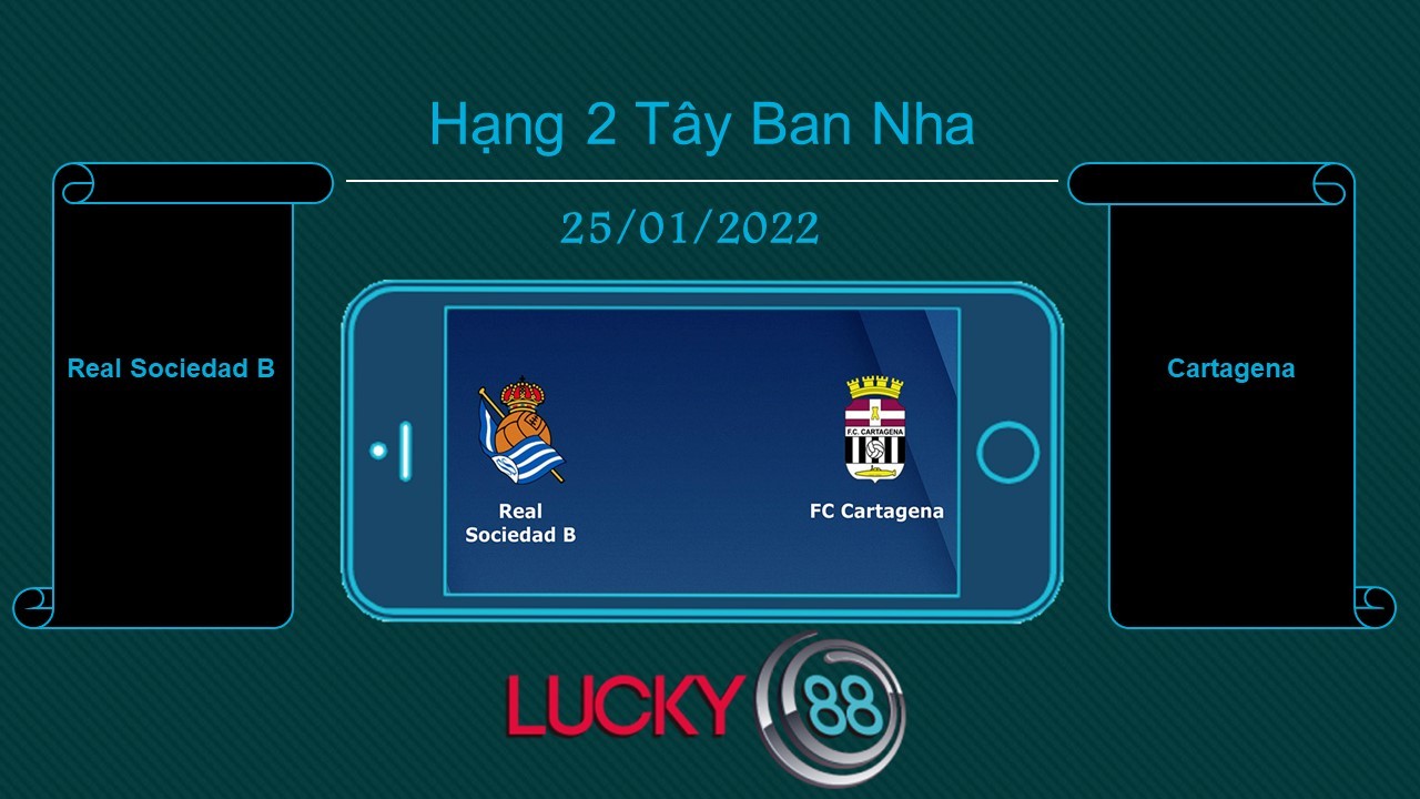 LUCKY88 Real Sociedad B vs Cartagena , Tip bóng đá miễn phí ngày 25/01/2022