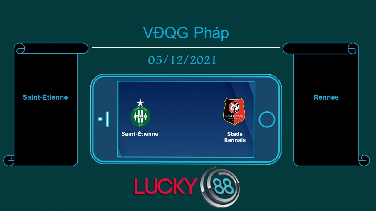 LUCKY88 Saint-Etienne vs Rennes , Tip bóng đá miễn phí ngày 05/12/2021