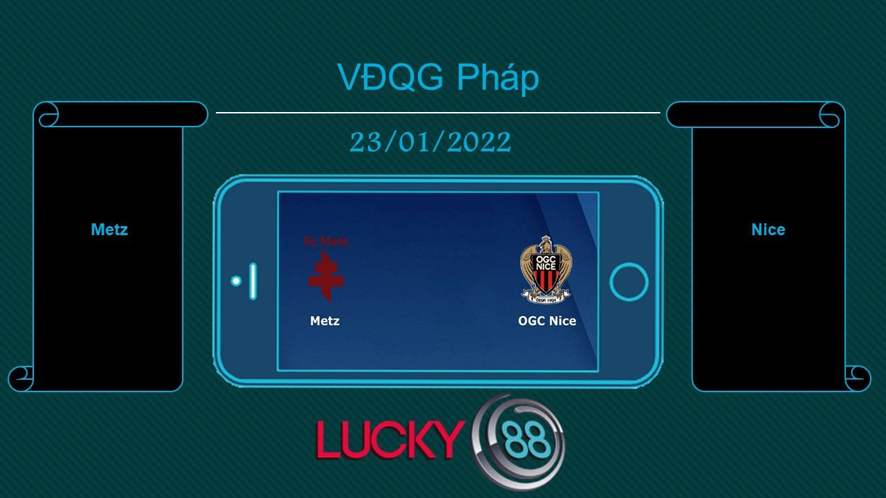 LUCKY88 Metz vs Nice , Tip bóng đá miễn phí ngày 23/01/2022