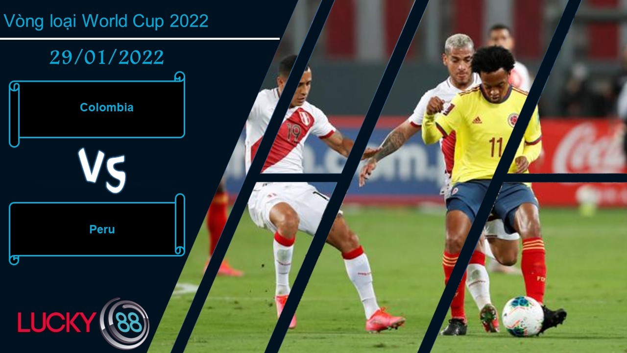 LUCKY88 Colombia vs Peru, Nhận định bóng đá 29/01/2022, Trận cầu 6 điểm