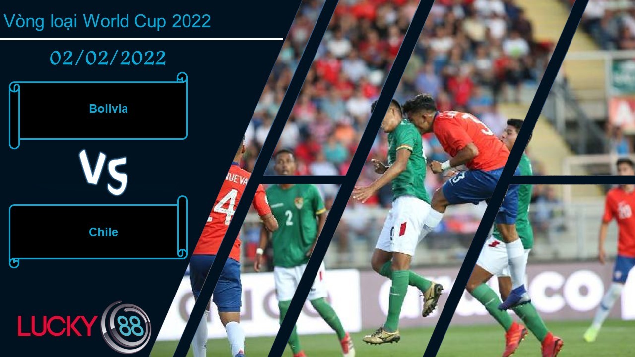 LUCKY88 Bolivia vs Chile, Nhận định bóng đá 02/02/2022, Cánh cửa đóng lại