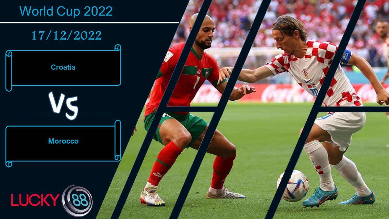 LUCKY88 Croatia vs Morocco, Nhận định bóng đá 17/12/2022, Cuộc chiến danh dự