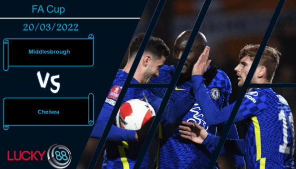 LUCKY88 Middlesbrough vs Chelsea , Nhận định bóng đá 20/03/2022, Không có cơ hội