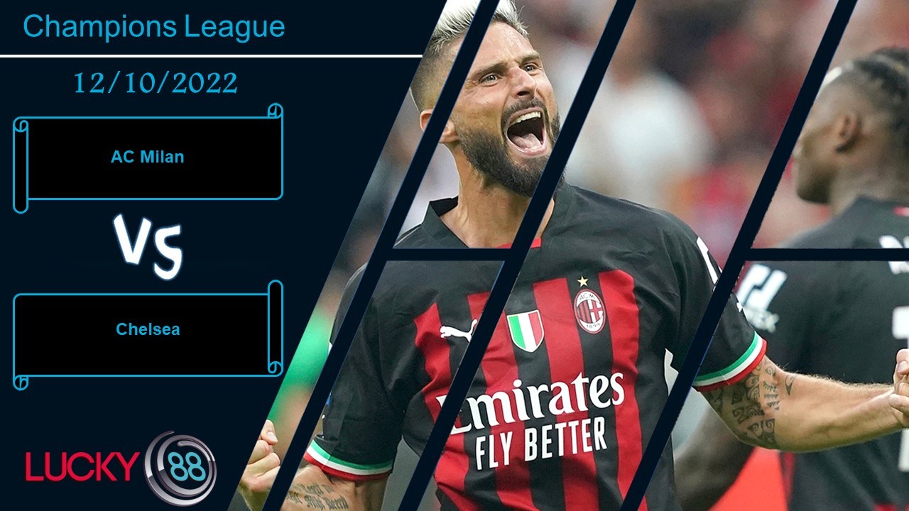 LUCKY88 AC Milan vs Chelsea, Nhận định bóng đá 12/10/2022, Quyết tâm gỡ gạc