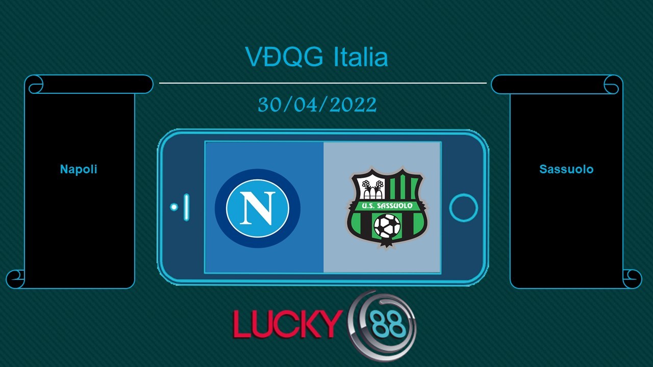 LUCKY88 Napoli vs Sassuolo , Tip bóng đá miễn phí ngày 30/04/2022