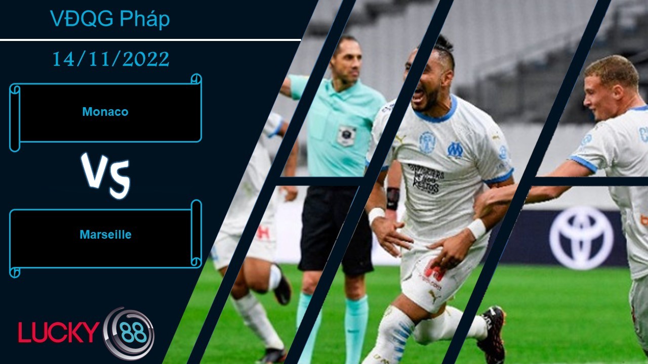 LUCKY88 Monaco vs Marseille, Nhận định bóng đá 14/11/2022, Vượt qua thử thách