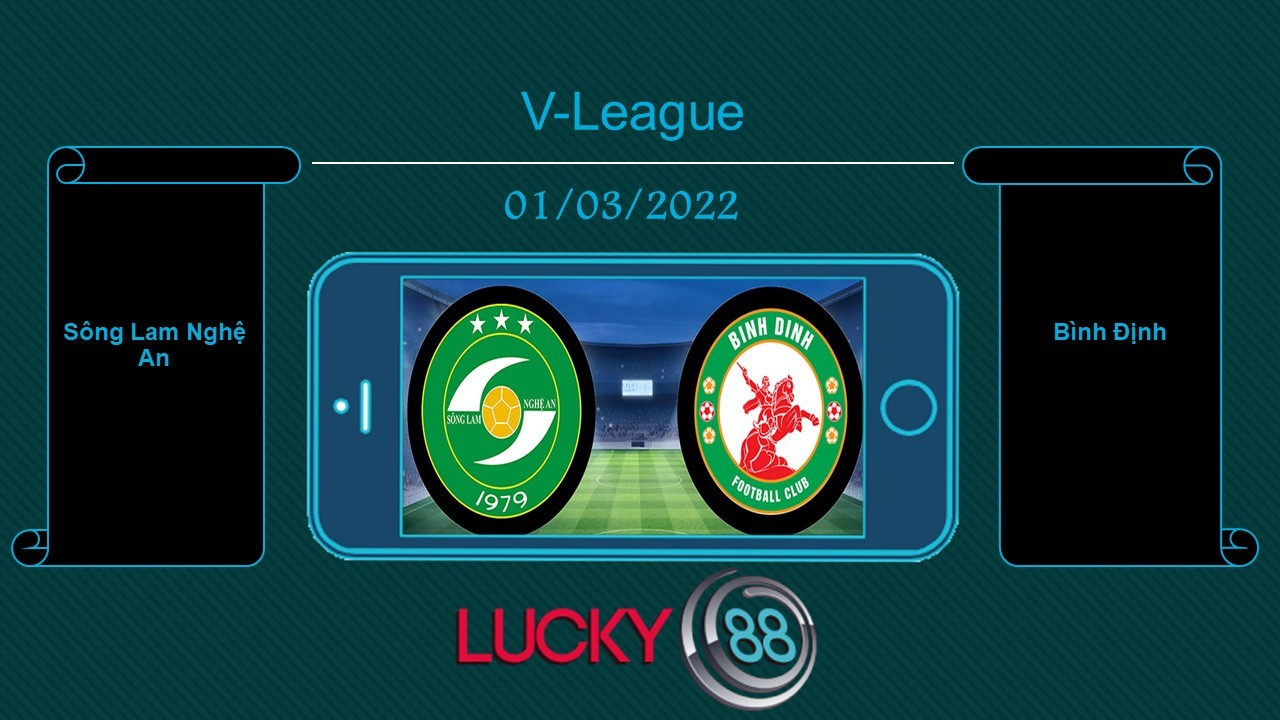 LUCKY88 Sông Lam Nghệ An vs Bình Định , Tip bóng đá miễn phí ngày 01/03/2022