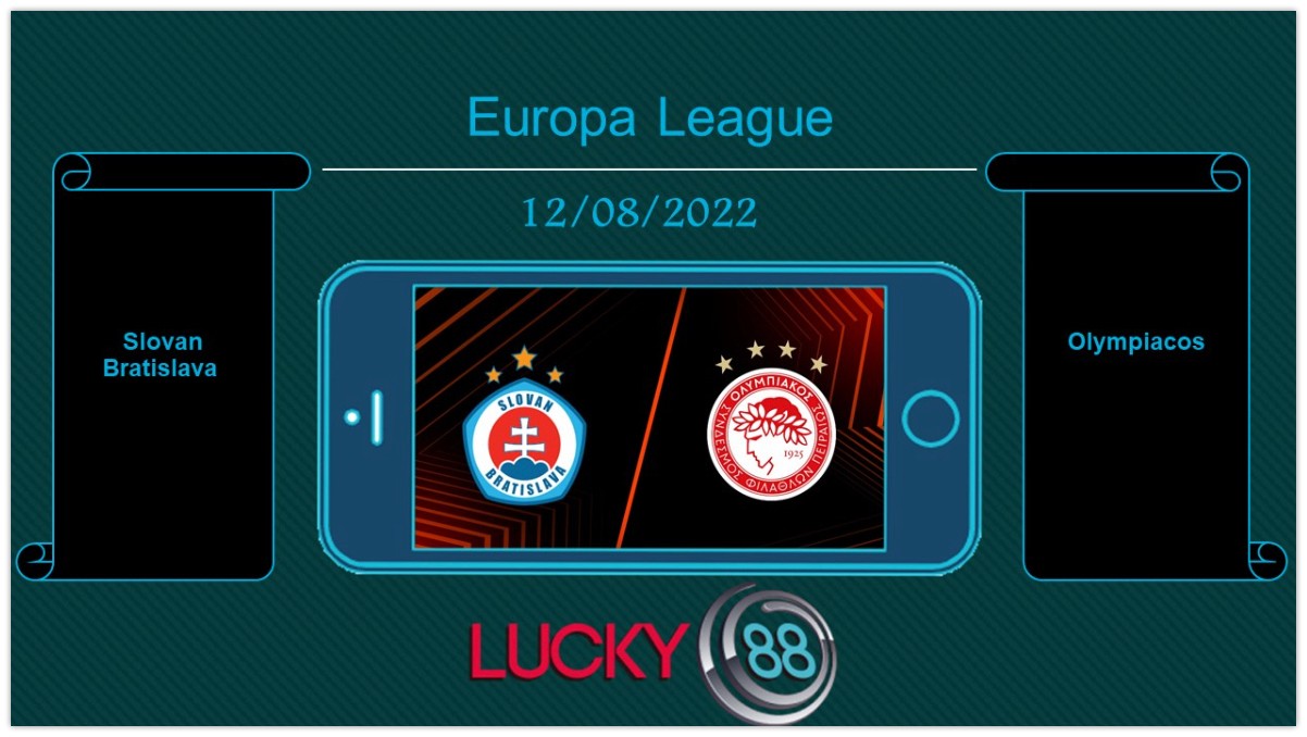 LUCKY88 Slovan Bratislava vs Olympiacos , Tip bóng đá miễn phí ngày 12/08/2022