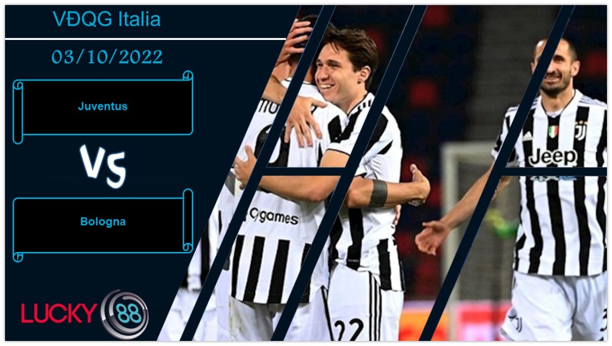 LUCKY88 Juventus vs Bologna, Nhận định bóng đá 03/10/2022, 3 điểm trong tầm tay