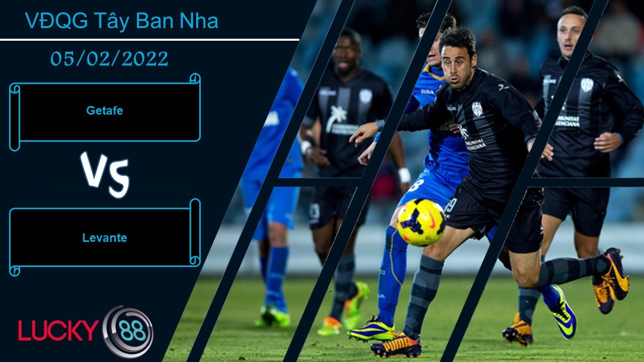 LUCKY88 Getafe vs Levante , Nhận định bóng đá 05/02/2022, Thắng lợi tối thiểu