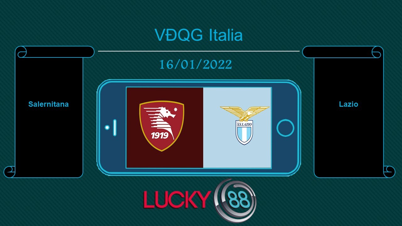 LUCKY88 Salernitana vs Lazio , Tip bóng đá miễn phí ngày 16/01/2022