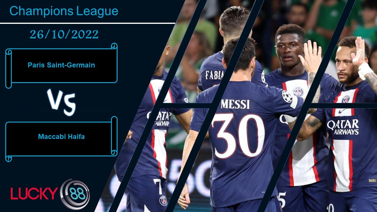 LUCKY88 Paris Saint-Germain vs Maccabi Haifa, Nhận định bóng đá 26/10/2022, Dễ dàng hạ gục