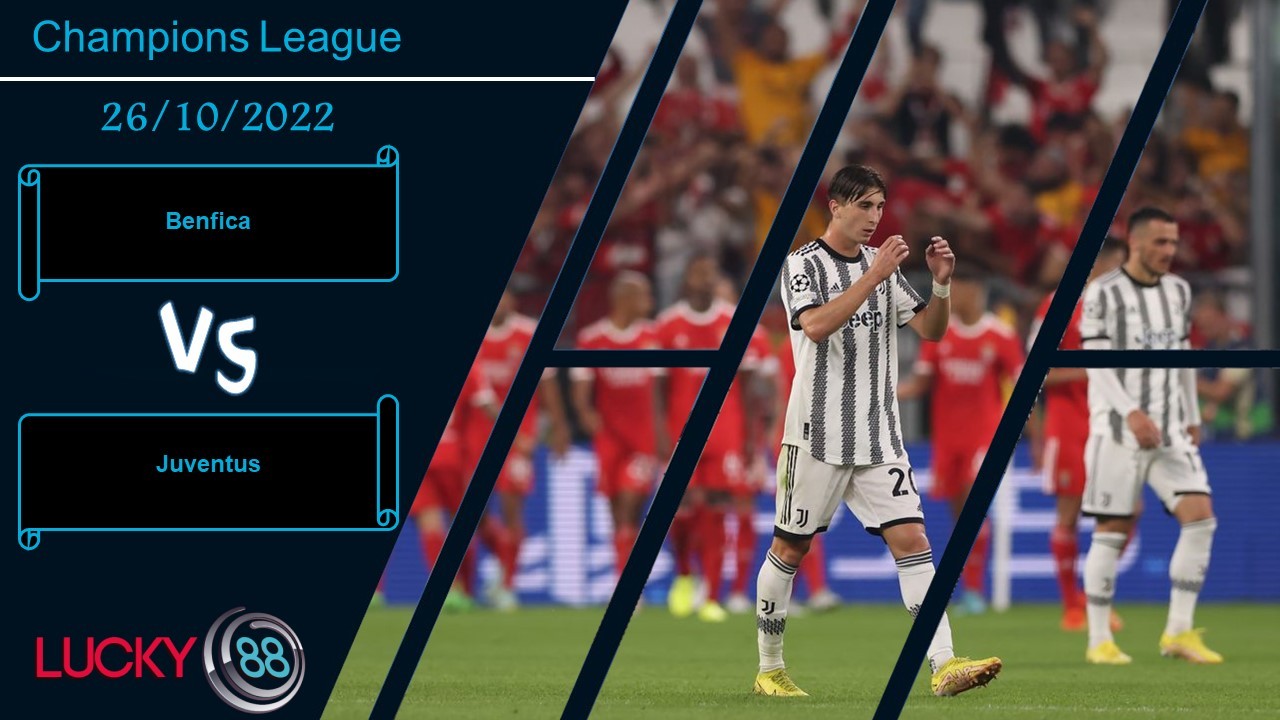 LUCKY88 Benfica vs Juventus, Nhận định bóng đá 26/10/2022, Chịu sức ép