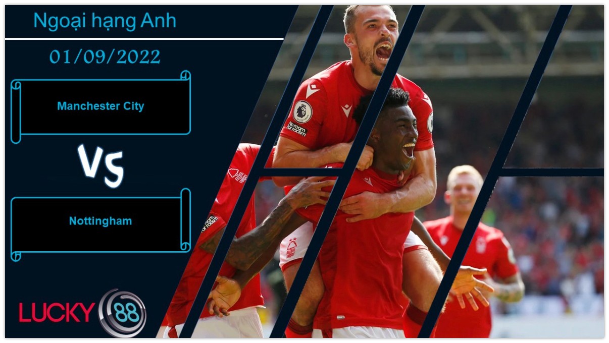 LUCKY88 Manchester City vs Nottingham , Nhận định bóng đá 01/09/2022, Chưa xứng tầm