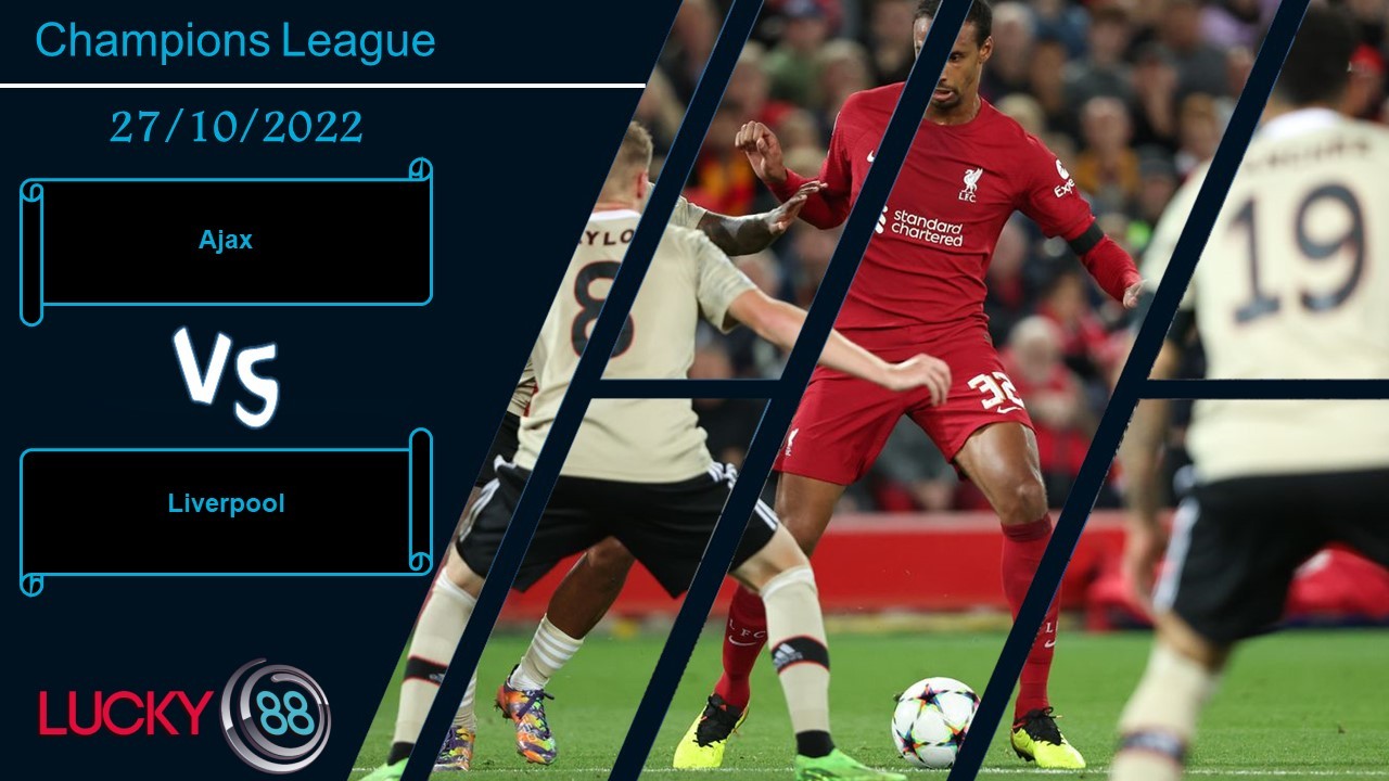 LUCKY88 Ajax vs Liverpool, Nhận định bóng đá 27/10/2022, Tưng bừng bàn thắng