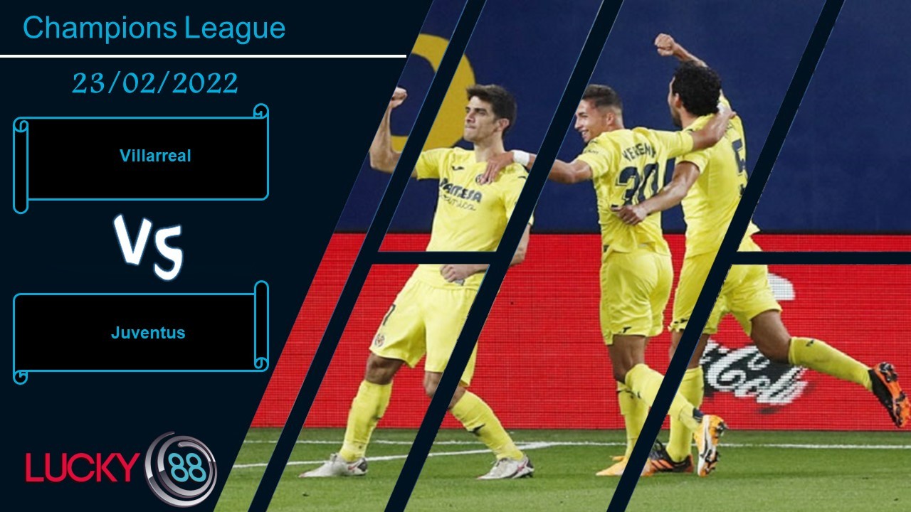 LUCKY88 Villarreal vs Juventus, Nhận định bóng đá 23/02/2022, Bất phân thắng bại
