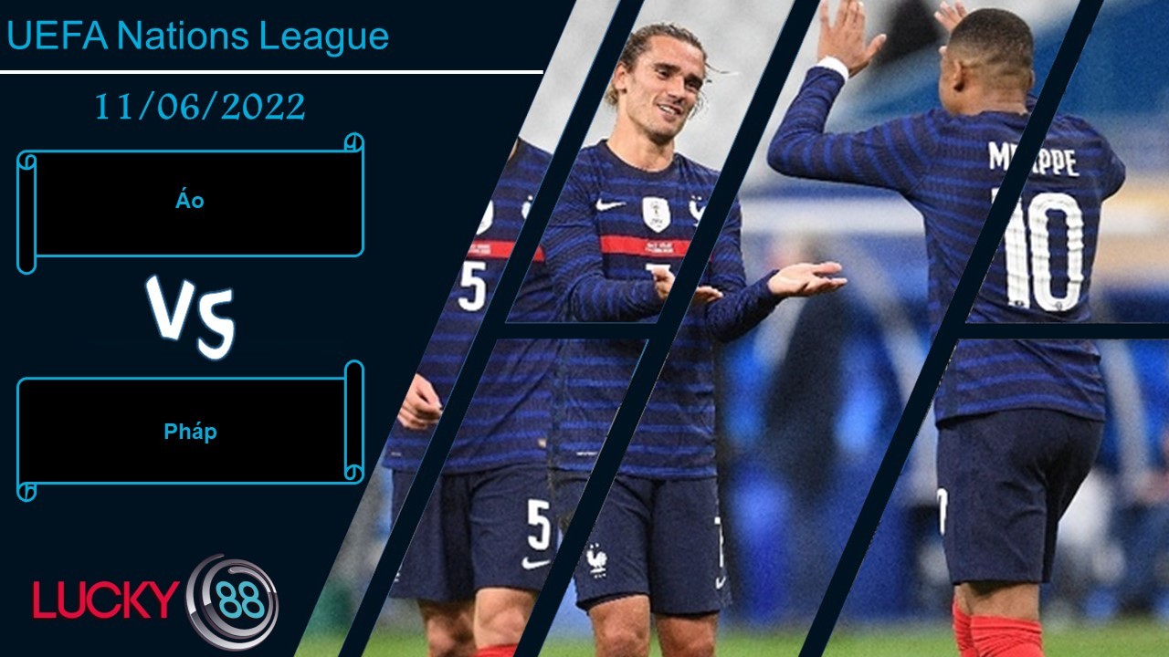 LUCKY88 Áo vs Pháp , Nhận định bóng đá 11/06/2022, Chênh lệch đẳng cấp