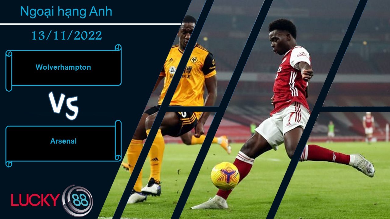 LUCKY88 Wolverhampton vs Arsenal, Nhận định bóng đá 13/11/2022, Lưu tâm hàng thủ