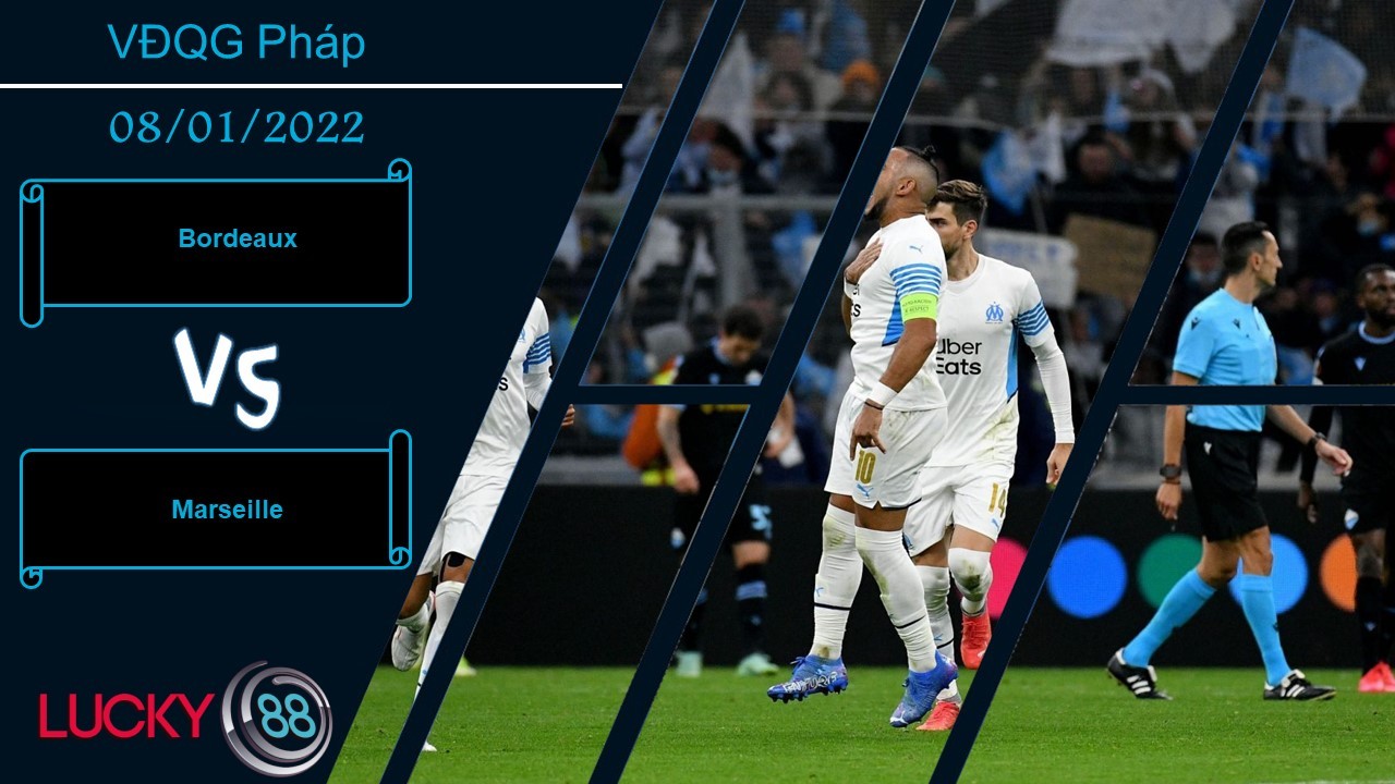 LUCKY88 Bordeaux vs Marseille, Nhận định bóng đá 08/01/2022, Trận cầu bùng nổ