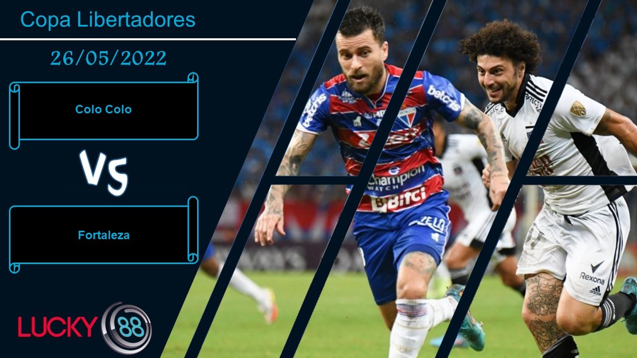 LUCKY88 Colo Colo vs Fortaleza , Nhận định bóng đá 26/05/2022, Khan hiếm bàn thắng