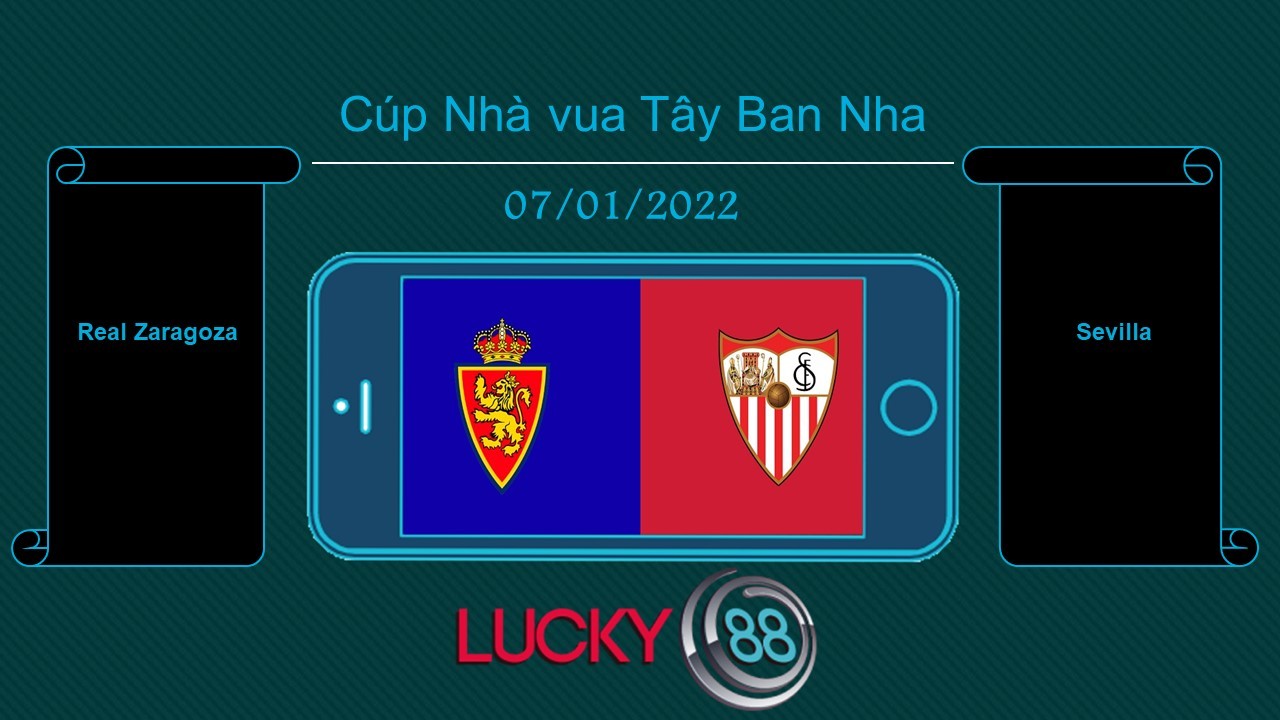 LUCKY88 Real Zaragoza vs Sevilla , Tip bóng đá miễn phí ngày 07/01/2022