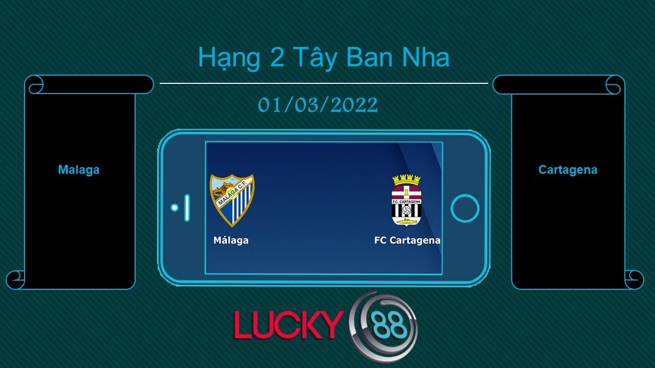 LUCKY88 Malaga vs Cartagena , Tip bóng đá miễn phí ngày 01/03/2022
