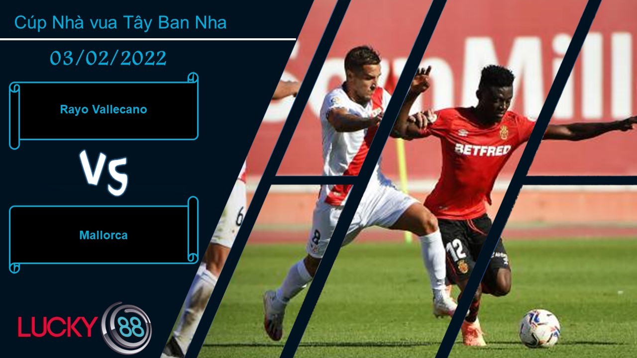 LUCKY88 Rayo Vallecano vs Mallorca , Nhận định bóng đá 03/02/2022, Thêm một lần đau