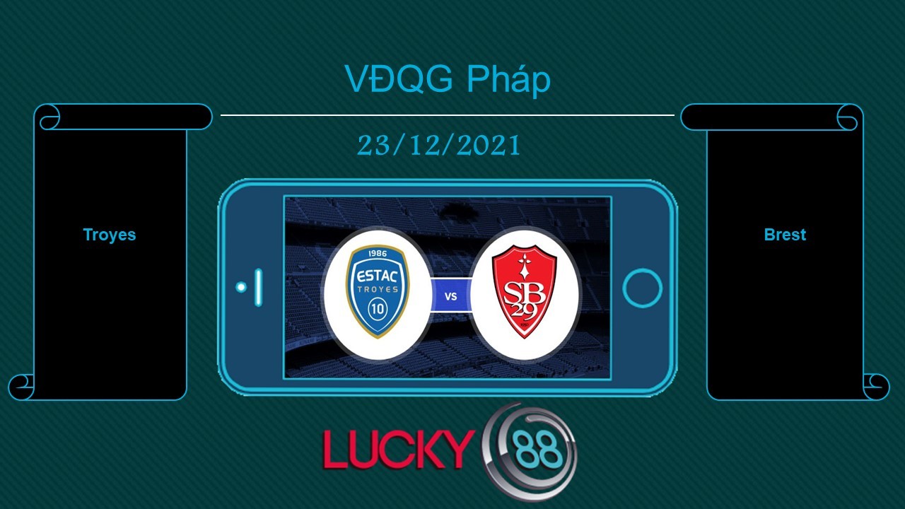 LUCKY88 Troyes vs Brest , Tip bóng đá miễn phí ngày 23/12/2021