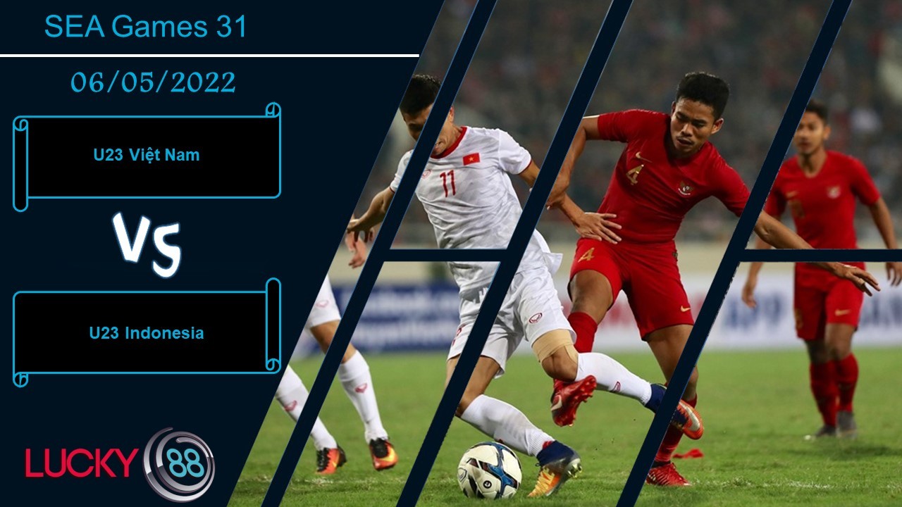 LUCKY88 U23 Việt Nam vs U23 Indonesia , Nhận định bóng đá 06/05/2022, Thử thách đầu tiên